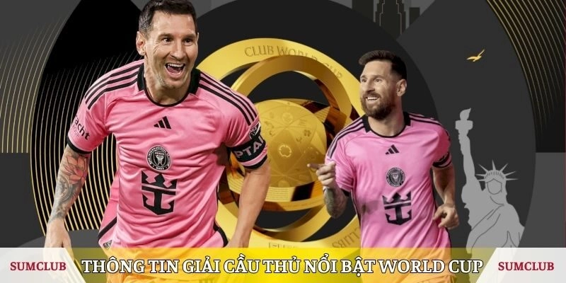 Thông tin giải thưởng cầu thủ nổi bật World Cup